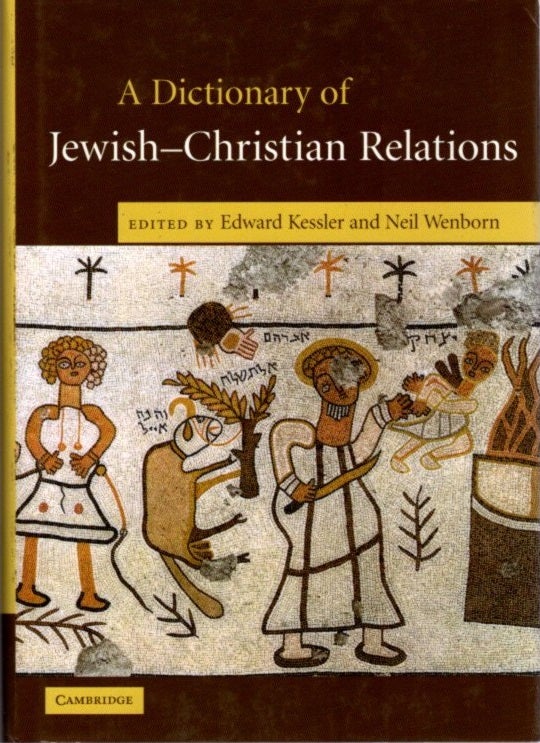 Item #22683 A DICTIONARY OF JEWISH-CHRISTIAN RELATIONS. Edward Kessler, Neil Wenborn.