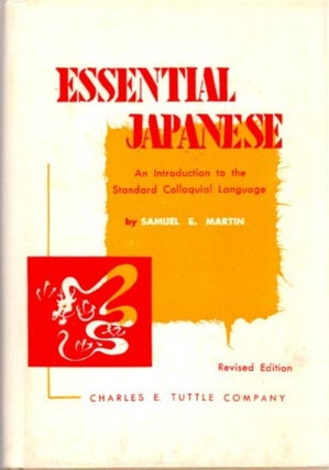 Item #22750 ESSENTIAL JAPANESE: An Introduction to the Standard Colloquial Language. Samuel E....