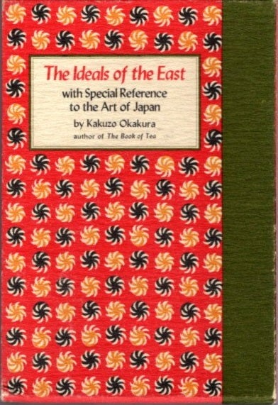 Item #22774 THE IDEALS OF THE EAST: with special reference to the art of Japan. Kakuzo Okakura.