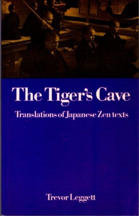 Item #22783 THE TIGER'S CAVE: Translations of Japanese Zen Texts. Trevor Leggett