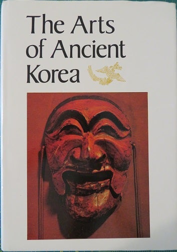 Item #22793 THE ARTS OF ANCIENT KOREA. Ministry of Culture and Information Bureau of Cultural Property.