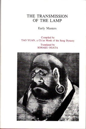 Item #22896 THE TRANSMISSION OF THE LAMP: Early Masters. Tao Yuan, Sohaku Ogata