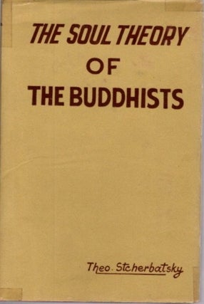 Item #22897 THE SOUL THEORY OF THE BUDDHISTS. Theodore Stcherbatsky
