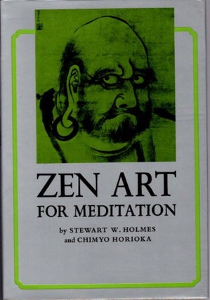 Item #22933 ZEN ART FOR MEDITATION. Stewart W. Holmes, Chimyo Horioka