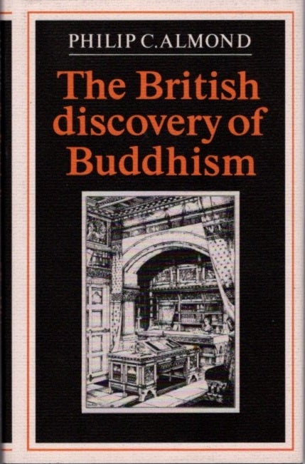 Item #22935 THE BRITISH DISCOVERY OF BUDDHISM. Philip C. Almond.