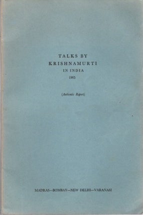 Item #22949 TALKS BY KRISHNAMURTI IN INDIA 1965: (Authentic Report). J. Krishnamurti