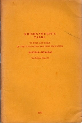 Item #22951 KRISHNAMURTI'S TALKS TO BOYS AND GIRLS OF THE FOUNDATION FOR NEW EDUCATION :: Rajghat...