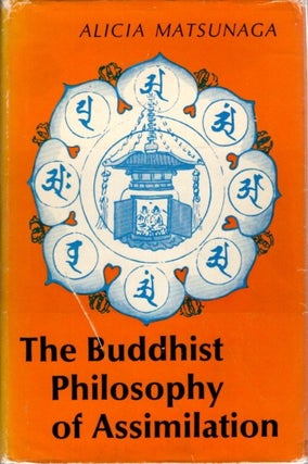 Item #22961 THE BUDDHIST PHILOSOPHY OF ASSIMILATION: The Historical Development of the...