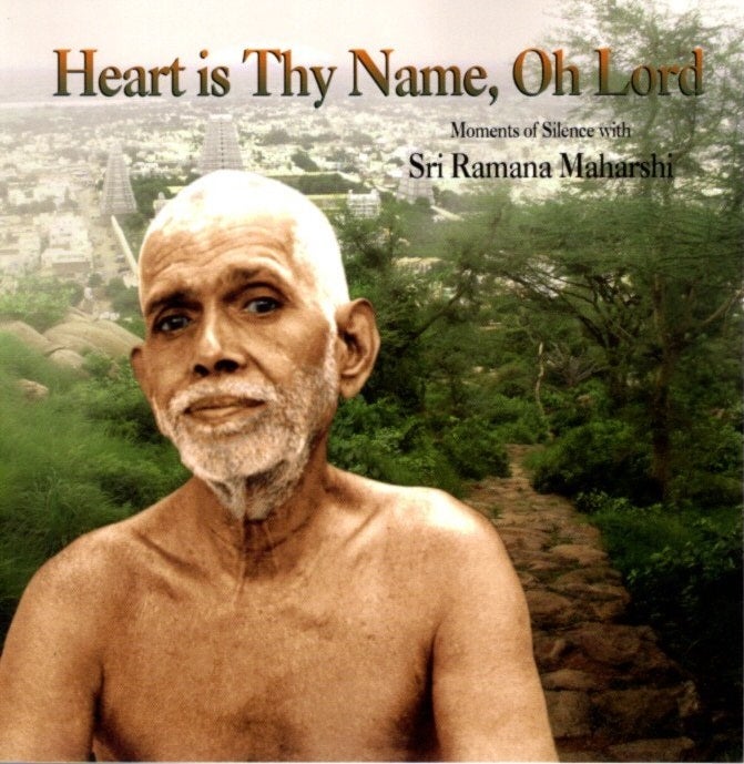 Item #22964 HEART IS THY NAME, OH LORD: Moments of Silence with Sri Ramana Maharshi. Bharati Mirchandani, designer.