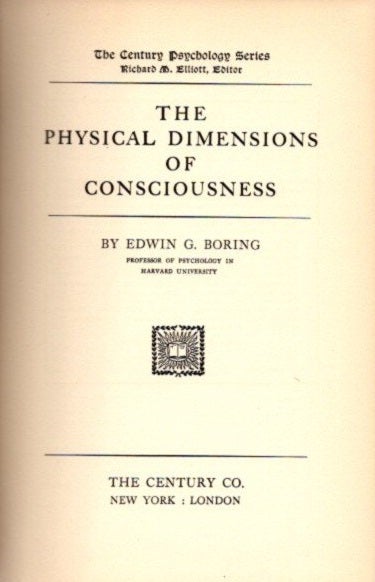 Item #22972 THE PHYSICAL DIMENSIONS OF CONSCIOUSNESS. Edward G. Boring.