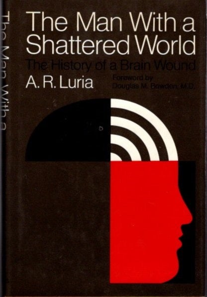 Item #22991 THE MAN WITH A SHATTERED WORLD: The History of a Brain Wound. A. R. Luria.