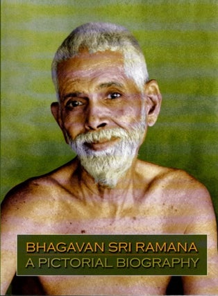 Item #23041 BHAGAVAN SRI RAMANA: A PICTORIAL BIOGRAPHY. Joan and Matthew Grenblatt