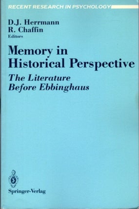Item #23069 MEMORY IN HISTORICAL PERSPECTIVE: The Literature Before Ebbinghau. Douglas J....