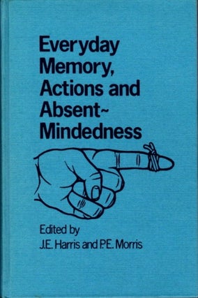 Item #23070 EVERYDAY MEMORY, ACTIONS AND ABSENT MINDEDNESS. J. E. Harris, P E. Morris