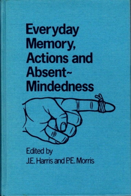 Item #23070 EVERYDAY MEMORY, ACTIONS AND ABSENT MINDEDNESS. J. E. Harris, P E. Morris.