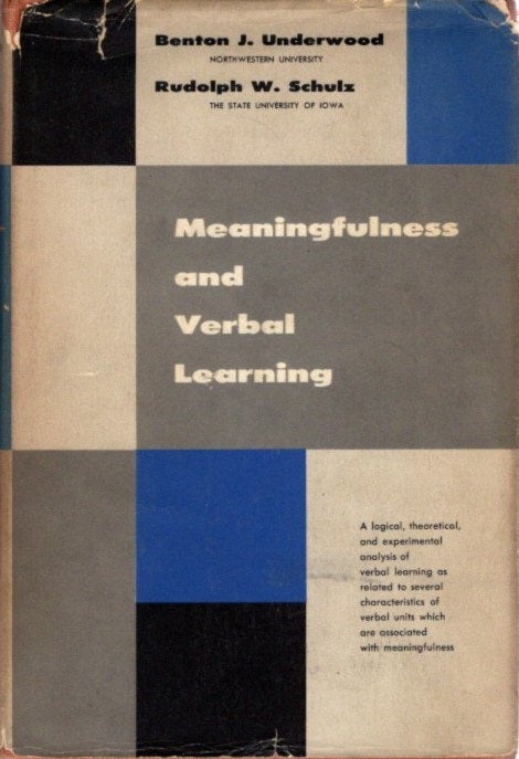 Item #23088 MEANINGFULNESS AND VERBAL LEARNING. Benton J. Underwood, Rudolph W. Schulz.