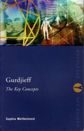 Item #23120 GURDJIEFF: THE KEY CONCEPTS. Sophia Wellbeloved