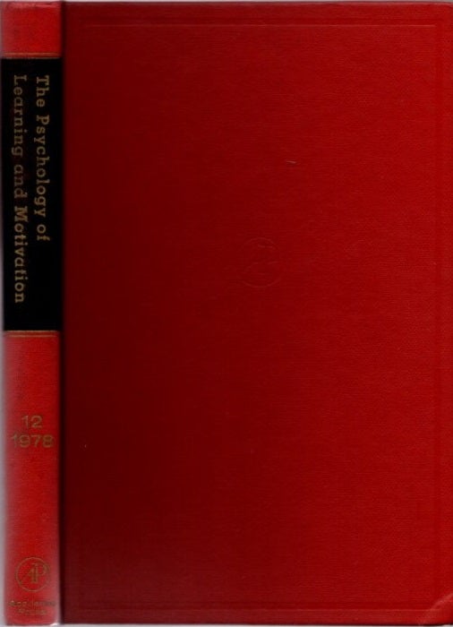 Item #23133 THE PSYCHOLOGY OF LEARNING AND MOTIVATION: VOLUME 12: Advances in research and Theory. Gordon W. Bower.