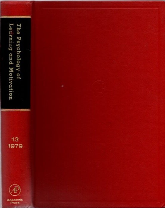 Item #23134 THE PSYCHOLOGY OF LEARNING AND MOTIVATION: VOLUME 13: Advances in research and Theory. Gordon W. Bower.