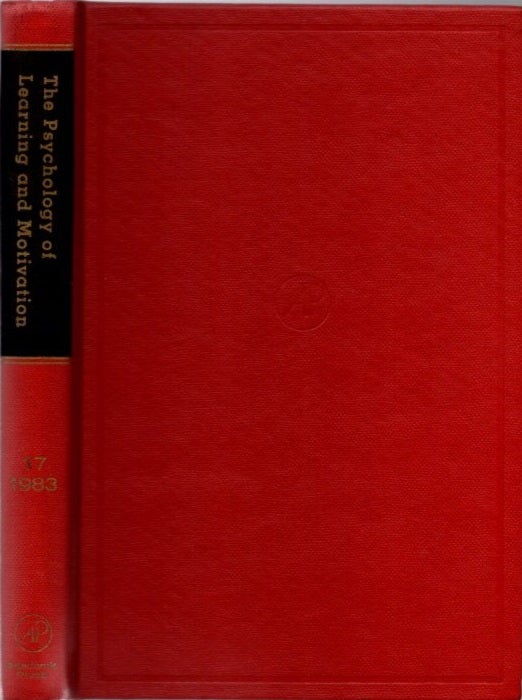Item #23138 THE PSYCHOLOGY OF LEARNING AND MOTIVATION: VOLUME 17: Advances in research and Theory. Gordon W. Bower.