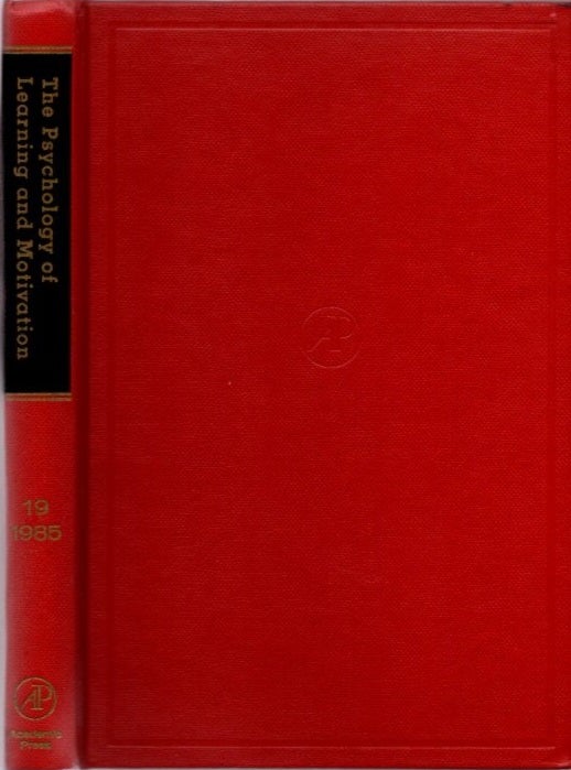 Item #23139 THE PSYCHOLOGY OF LEARNING AND MOTIVATION: VOLUME 19: Advances in research and Theory. Gordon W. Bower.