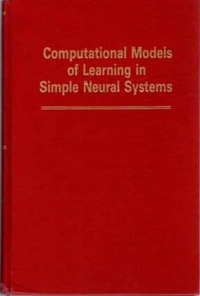 Item #23150 COMPUTATIONAL MODELS OF LEARNING IN SIMPLE NEURAL SYSTEMS: The Psychology of Learning...