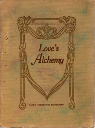 Item #23191 LOVE'S ALCHEMY. Mary Christine Boorkman