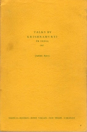 Item #23214 TALKS BY KRISHNAMURTI IN INDIA 1967: (Authentic Report). J. Krishnamurti