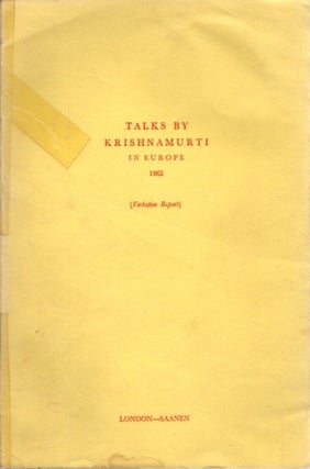 Item #23217 TALKS BY KRISHNAMURTI IN EUROPE 1962: (Authentic Report) London - Saanen. J....