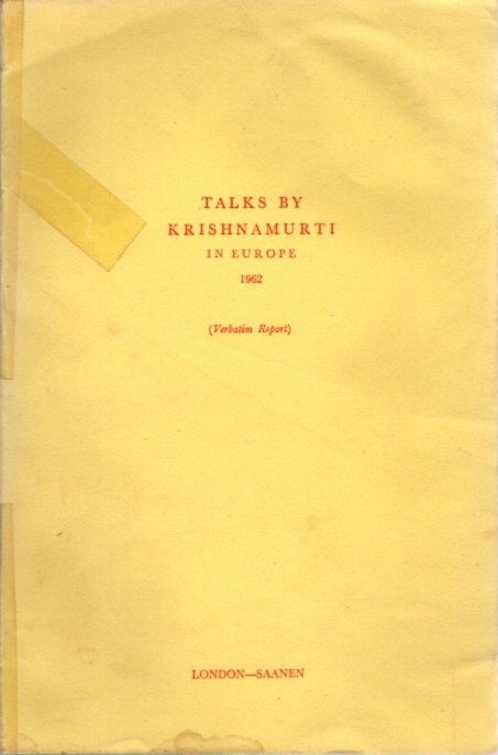 Item #23217 TALKS BY KRISHNAMURTI IN EUROPE 1962: (Authentic Report) London - Saanen. J. Krishnamurti.