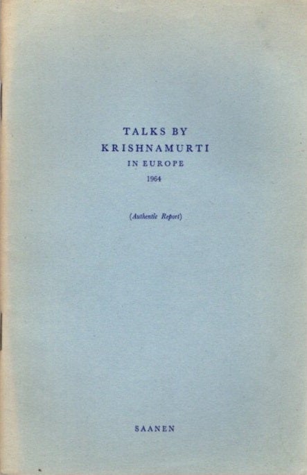 Item #23219 TALKS BY KRISHNAMURTI IN EUROPE 1964: (Authentic Report) Saanen. J. Krishnamurti.