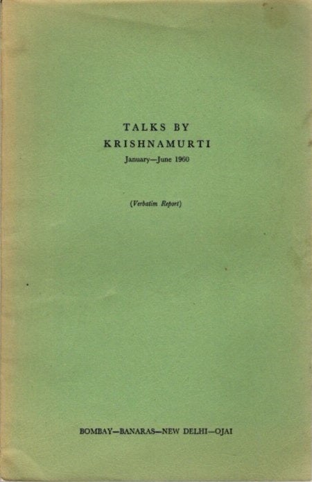 Item #23225 TALKS BY KRISHNAMURTI JANUARY - JUNE 1960: (Verbatim Report) Bombay - Banaras - New Delhi - Ojai. J. Krishnamurti.