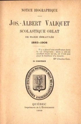 NOTICE BIOGRAPHIQUE : JOS.-ALBERT VALIQUET, SCOLASTIQUE OBLAT DE MARIE IMACULÉE, 1883-1908.