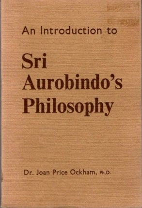 Item #23248 AN INTRODUCTION TO SRI AUROBINDO'S PHILOSOPHY. Joan Price Ockham