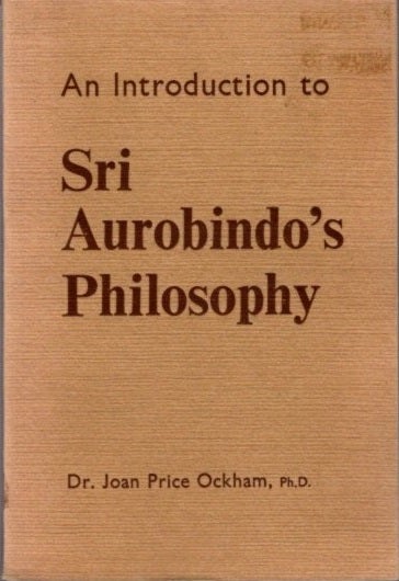 Item #23248 AN INTRODUCTION TO SRI AUROBINDO'S PHILOSOPHY. Joan Price Ockham.