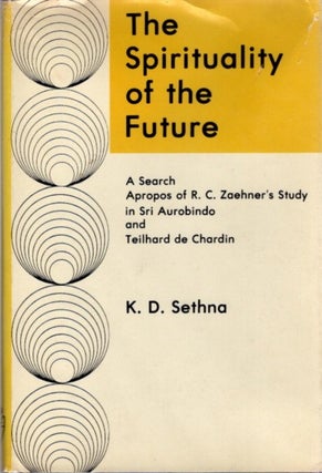 Item #23302 THE SPIRITUALITY OF THE FUTURE: A Search Apropos of R.C. Zaehner's Study in Sri...