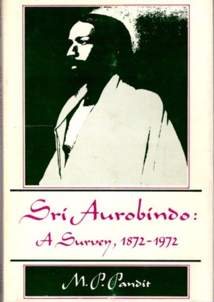 Item #23354 SRI AUROBINDO: A Survey, 1872-1972. M. P. Pandit.