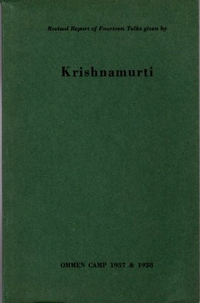 Item #23357 REVISED REPORT OF FOURTEEN TALKS GIVEN BY KRISHNAMURTI: Ommen Camp 1937 & 1938. J....