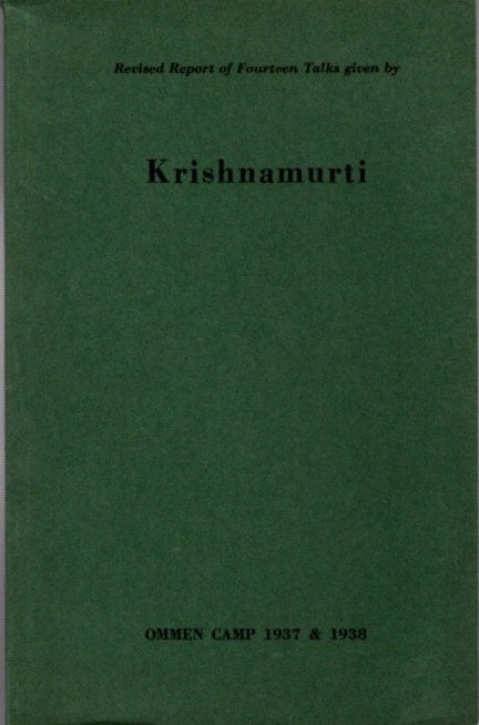 Item #23357 REVISED REPORT OF FOURTEEN TALKS GIVEN BY KRISHNAMURTI: Ommen Camp 1937 & 1938. J. Krishnamurti.