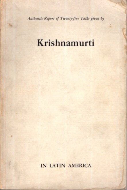 Item #23362 AUTHENTIC REPORT OF TWENTY-FIVE TALKS GIVEN BY KRISHNAMURTI IN LATIN AMERICA. J. Krishnamurti.