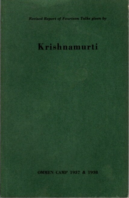 Item #23364 REVISED REPORT OF FOURTEEN TALKS GIVEN BY KRISHNAMURTI: Ommen Camp 1937 - 1938. J. Krishnamurti.