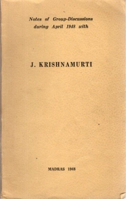 Item #23416 NOTES OF GROUP DISCUSSIONS DURING APRIL 1948 WITH J. KRISHNAMURTI. J. Krishnamurti.