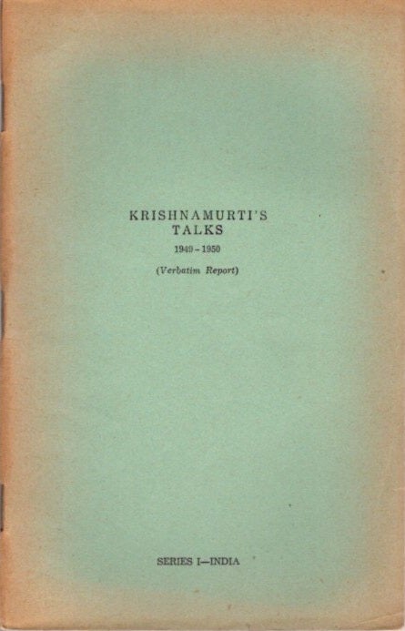 Item #23418 KRISHNAMURTI TALKS 1949 - 1950: Series I - India (Verbatim Report). J. Krishnamurti.