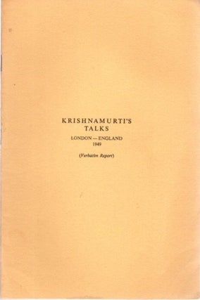 Item #23424 KRISHNAMURTI TALKS LONDON - ENGLAND 1949: (Verbatim Report). J. Krishnamurti