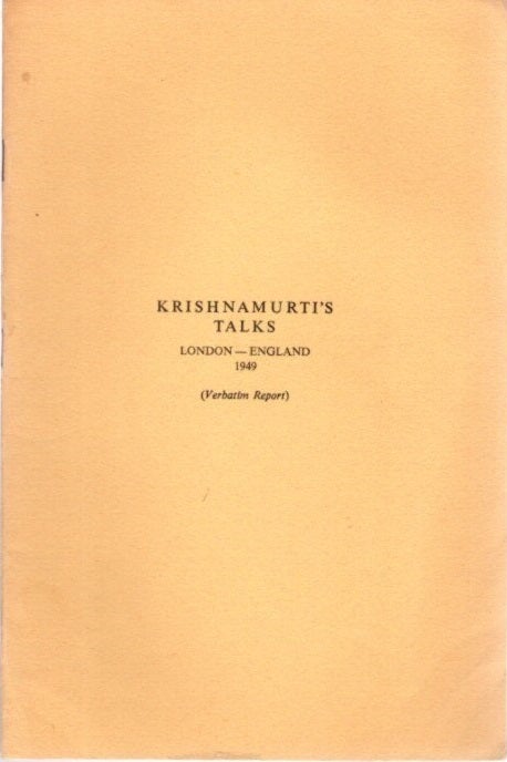 Item #23424 KRISHNAMURTI TALKS LONDON - ENGLAND 1949: (Verbatim Report). J. Krishnamurti.