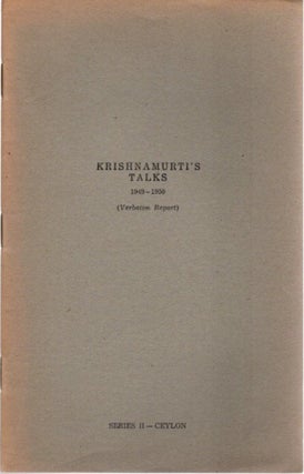 Item #23426 KRISHNAMURTI TALKS 1949 - 1950: (Verbatim Report) Series II - Ceylon. J. Krishnamurti