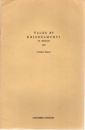 Item #23431 TALKS BY KRISHNAMURTI IN CEYLON 1957: (Verbatim Report) Colombo - Ceylon. J....