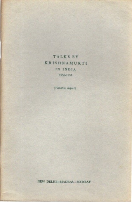 Item #23433 TALKS BY KRISHNAMURTI IN INDIA 1956 - 1957: (Verbatim Report) New Delhi - Madras - Bombay. J. Krishnamurti.