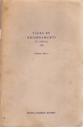 Item #23437 TALKS BY KRISHNAMURTI IN INDIA 1958: (Verbatim Report) Poona - Madras - Bombay. J....