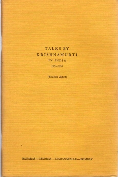 Item #23438 TALKS BY KRISHNAMURTI IN INDIA 1955 - 1956: (Verbatim Report) Banaras - Madras - Madanapalle - Bombay. J. Krishnamurti.